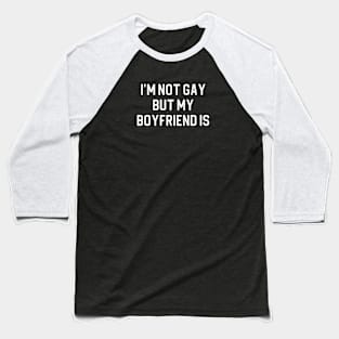 Funny Lesbian Gift Gay Pride Gift Pride Gift LBGTQ Gift I'm Not Gay But My Boyfriend Is Baseball T-Shirt